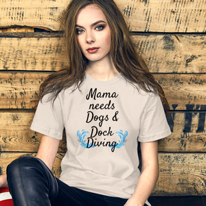 Mama Needs Dogs & Dock Diving T-Shirts - Light