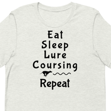 Load image into Gallery viewer, Eat Sleep Lure Coursing Repeat T-Shirt - Light
