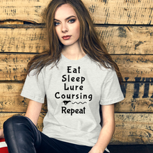 Load image into Gallery viewer, Eat Sleep Lure Coursing Repeat T-Shirt - Light
