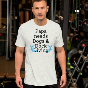 Papa Needs Dogs & Dock Diving T-Shirts - Light