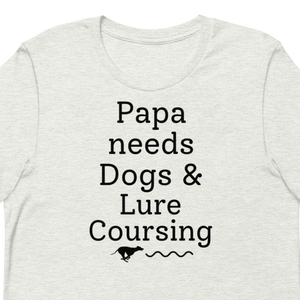 Papa Needs Dogs & Lure Coursing T-Shirts - Light