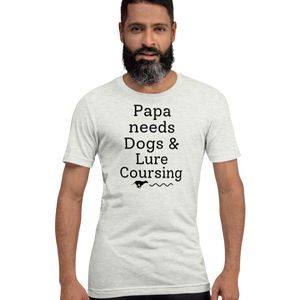 Papa Needs Dogs & Lure Coursing T-Shirts - Light