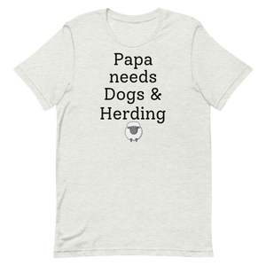 Papa Needs Dogs & Herding with Sheep T-Shirts - Light