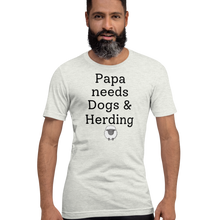 Load image into Gallery viewer, Papa Needs Dogs &amp; Herding with Sheep T-Shirts - Light
