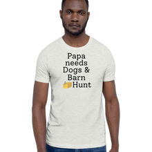 Load image into Gallery viewer, Papa Needs Dogs &amp; Barn Hunt T-Shirts - Light
