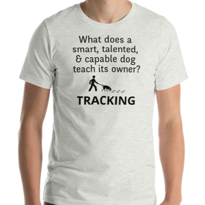 Dog Teaches Tracking T-Shirt - Light