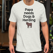 Load image into Gallery viewer, Papa Needs Dogs &amp; Cattle Herding T-Shirts - Light
