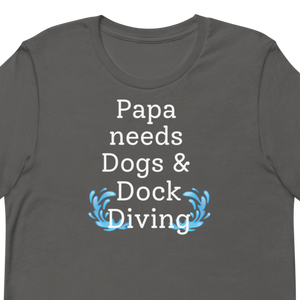 Papa Needs Dogs & Dock Diving T-Shirts - Dark