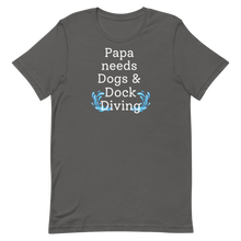 Load image into Gallery viewer, Papa Needs Dogs &amp; Dock Diving T-Shirts - Dark
