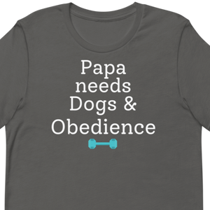 Papa Needs Dogs & Obedience T-Shirts - Dark