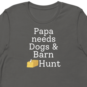 Papa Needs Dogs & Barn Hunt T-Shirts - Dark