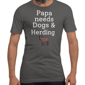 Papa Needs Dogs & Cattle Herding T-Shirts - Dark
