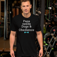 Load image into Gallery viewer, Papa Needs Dogs &amp; Obedience T-Shirts - Dark
