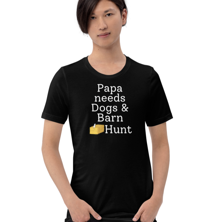 Papa Needs Dogs & Barn Hunt T-Shirts - Dark