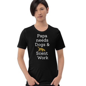 Papa Needs Dogs & Scent Work T-Shirts - Dark