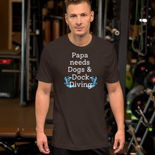 Load image into Gallery viewer, Papa Needs Dogs &amp; Dock Diving T-Shirts - Dark
