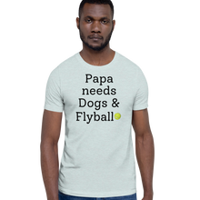 Load image into Gallery viewer, Papa Needs Dogs &amp; Flyball T-Shirts - Light
