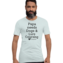 Load image into Gallery viewer, Papa Needs Dogs &amp; Lure Coursing T-Shirts - Light
