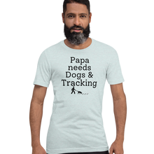 Load image into Gallery viewer, Papa Needs Dogs &amp; Tracking T-Shirts - Light
