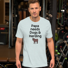 Load image into Gallery viewer, Papa Needs Dogs &amp; Cattle Herding T-Shirts - Light
