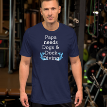 Load image into Gallery viewer, Papa Needs Dogs &amp; Dock Diving T-Shirts - Dark
