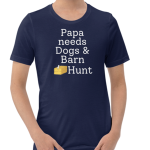 Papa Needs Dogs & Barn Hunt T-Shirts - Dark