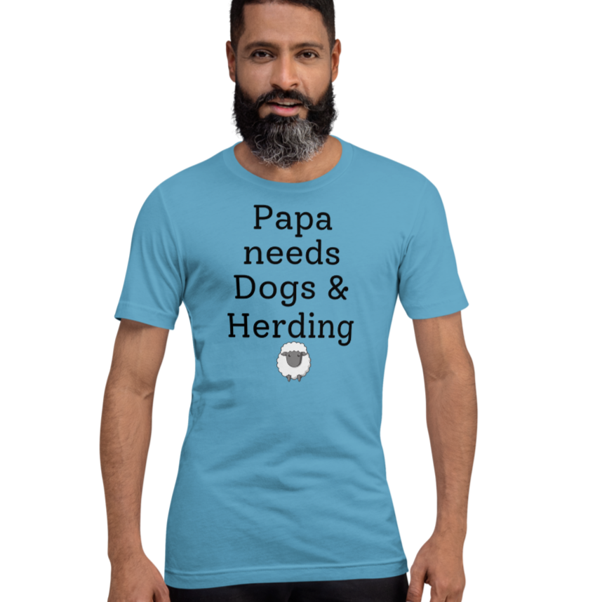 Papa Needs Dogs & Herding with Sheep T-Shirts - Light