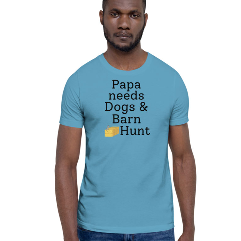 Papa Needs Dogs & Barn Hunt T-Shirts - Light