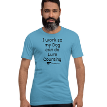 Load image into Gallery viewer, I Work so my Dog can do Lure Coursing T-Shirts - Light
