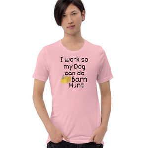 I Work so my Dog can do Barn Hunt T-Shirts - Light