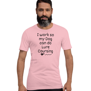 I Work so my Dog can do Lure Coursing T-Shirts - Light