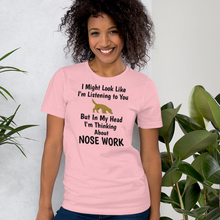 Load image into Gallery viewer, I&#39;m Thinking About Nose Work T-Shirts - Light
