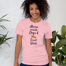 Load image into Gallery viewer, Mama Needs Dogs &amp; Scent Work T-Shirts - Light

