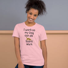 Load image into Gallery viewer, I Work so my Dog can do Scent Work T-Shirts - Light
