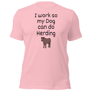 I Work so My Dog Can Do Cattle Herding T-Shirts - Light