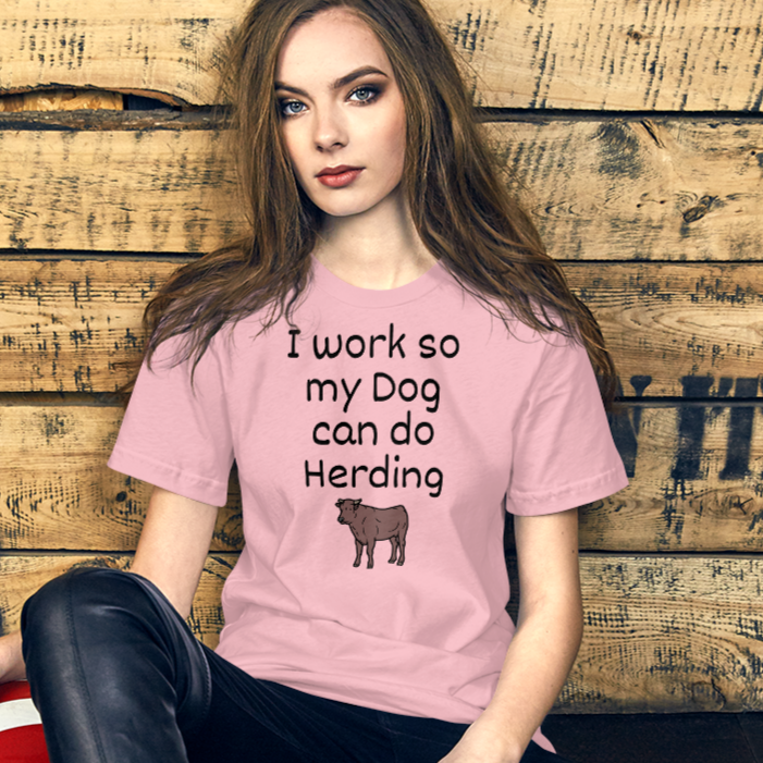 I Work so My Dog Can Do Cattle Herding T-Shirts - Light