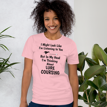 Load image into Gallery viewer, I&#39;m Thinking About Lure Coursing T-Shirts - Light
