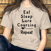 Load image into Gallery viewer, Eat Sleep Lure Coursing Repeat T-Shirt - Light
