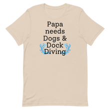 Load image into Gallery viewer, Papa Needs Dogs &amp; Dock Diving T-Shirts - Light
