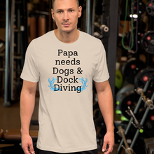 Load image into Gallery viewer, Papa Needs Dogs &amp; Dock Diving T-Shirts - Light
