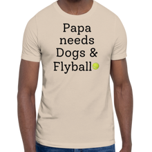 Load image into Gallery viewer, Papa Needs Dogs &amp; Flyball T-Shirts - Light
