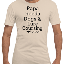 Load image into Gallery viewer, Papa Needs Dogs &amp; Lure Coursing T-Shirts - Light
