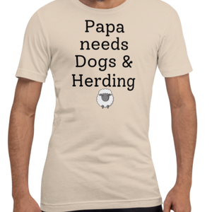 Papa Needs Dogs & Herding with Sheep T-Shirts - Light