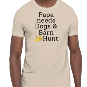 Papa Needs Dogs & Barn Hunt T-Shirts - Light