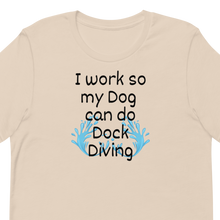 Load image into Gallery viewer, I Work so my Dog can do Dock Diving T-Shirts - Light
