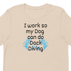 I Work so my Dog can do Dock Diving T-Shirts - Light