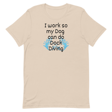 Load image into Gallery viewer, I Work so my Dog can do Dock Diving T-Shirts - Light
