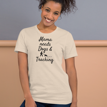 Load image into Gallery viewer, Mama Needs Dogs &amp; Tracking T-Shirts - Light
