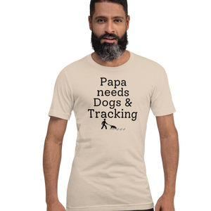 Papa Needs Dogs & Tracking T-Shirts - Light