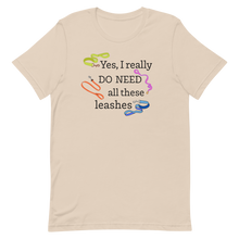 Load image into Gallery viewer, I Really Do Need All These Leashes T-Shirts - Light

